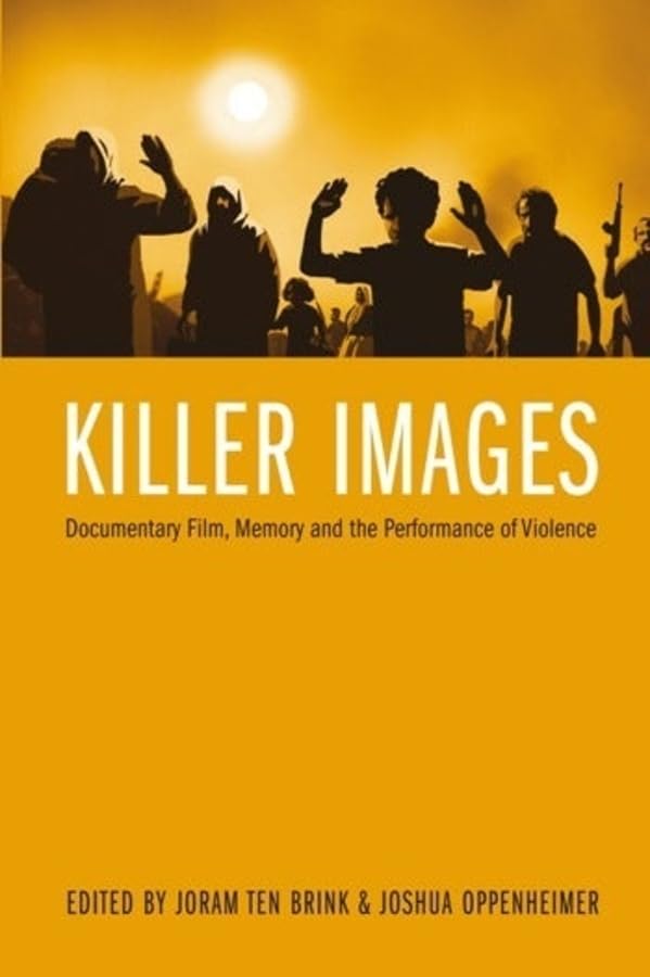 Killer Images: Documentary Film, Memory, and the Performance of Violence (Nonfictions)