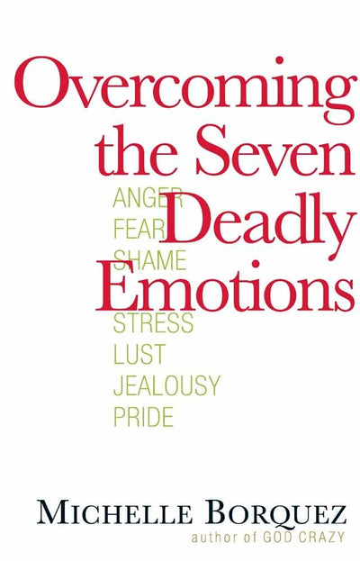 Overcoming the Seven Deadly Emotions