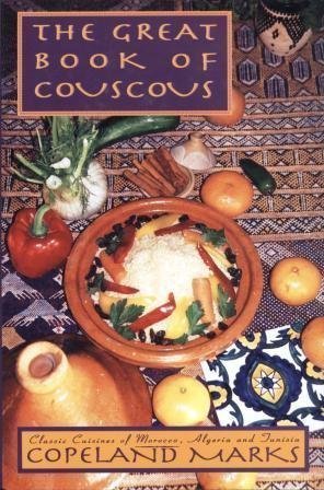 Great Book of Couscous: Classic Cuisines of Morocco, Algeria and Tunisia