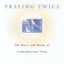 Praying Twice: The Music and Words of Congregational Song