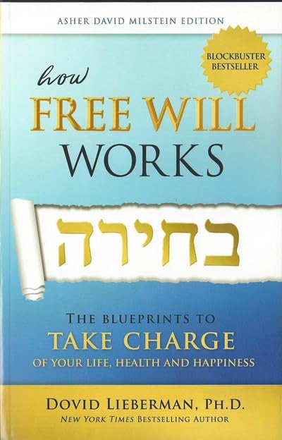 How Free Will Works: Compact Edition: The Blueprints To Take Charge Of Your Life, Health And Happiness