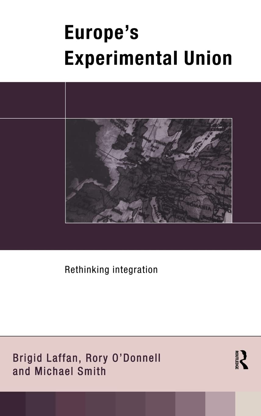 Europe's Experimental Union: Rethinking Integration