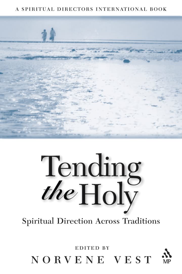 Tending the Holy: Spiritual Direction Across Traditions by V