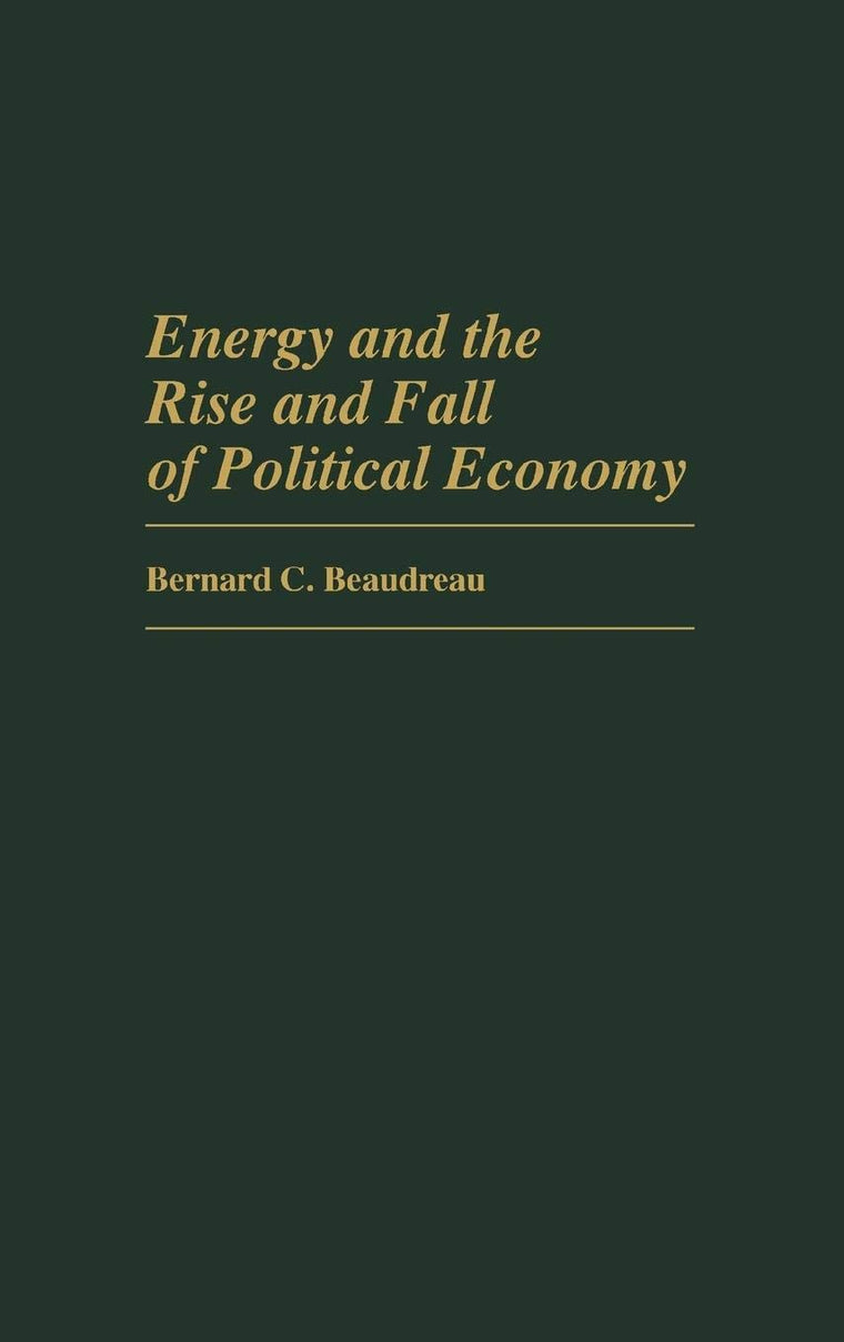 Energy and the Rise and Fall of Political Economy: (Contributions in Economics and Economic History)