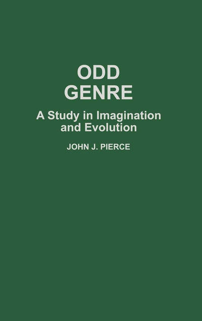 Odd Genre: A Study in Imagination and Evolution (Contributions to the Study of Science Fiction and Fantasy)