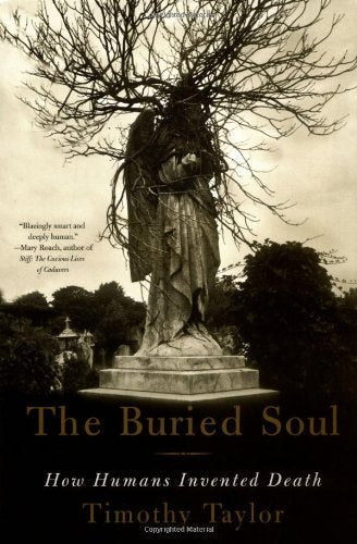 The Buried Soul: How Humans Invented Death