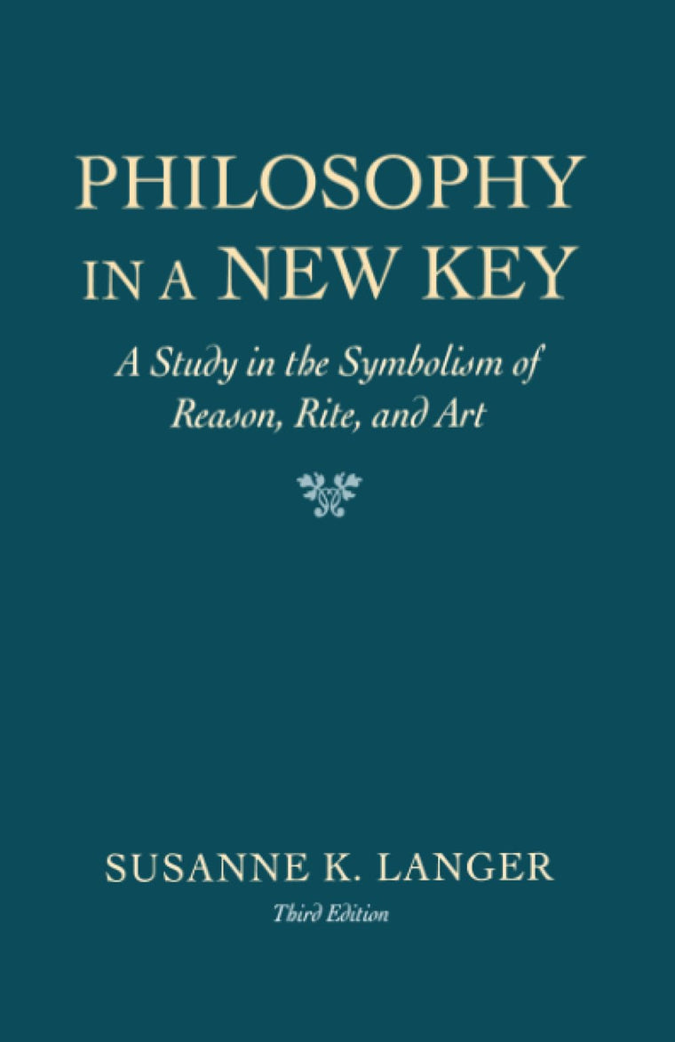 Philosophy in a New Key: A Study in the Symbolism of Reason,