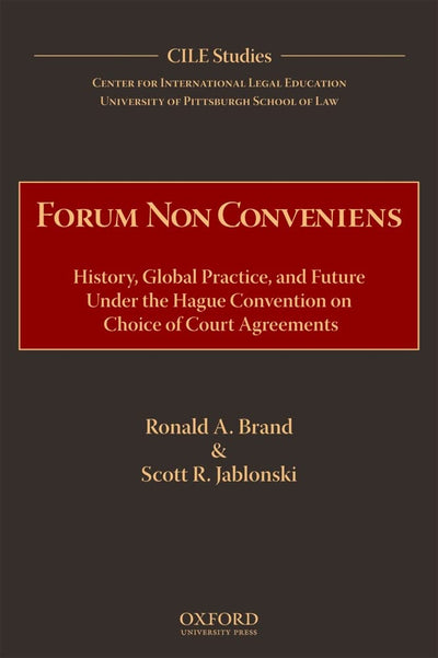 Forum Non Conveniens: History, Global Practice, and Future under the Hague Convention on Choice of Court Agreements
