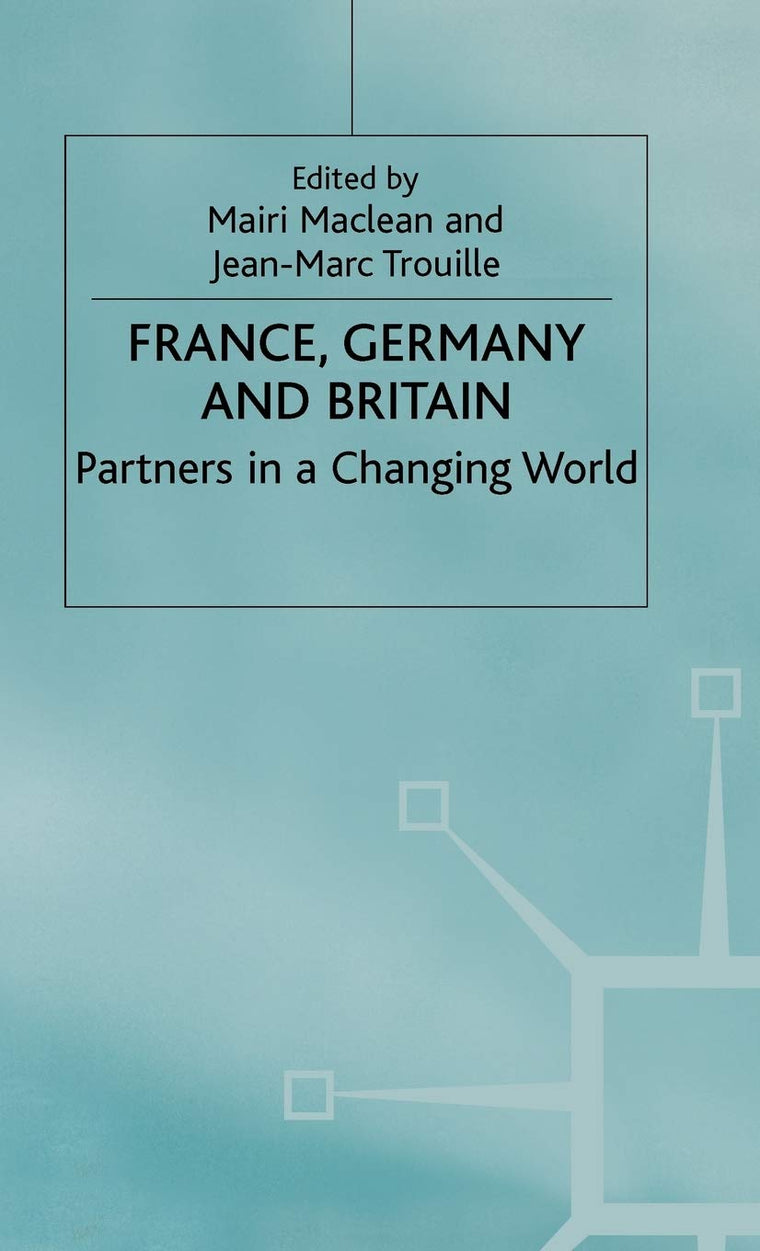 France, Germany and Britain: Partners in a Changing World (Anglo-German Foundation)