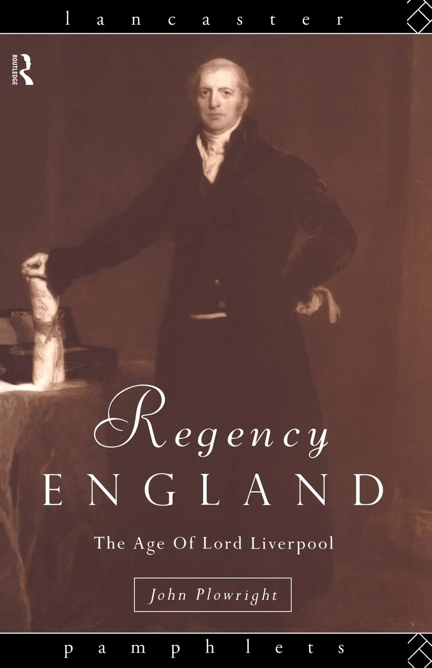 Regency England: The Age of Lord Liverpool (Lancaster Pamphlets)