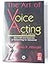 The Art of Voice Acting: The Craft and Business of Performing Voiceover