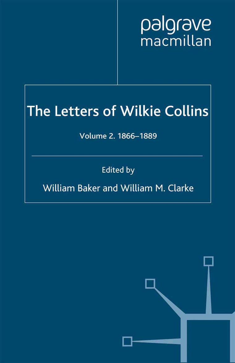 The Letters of Wilkie Collins, Vol. 2: 1866-1889