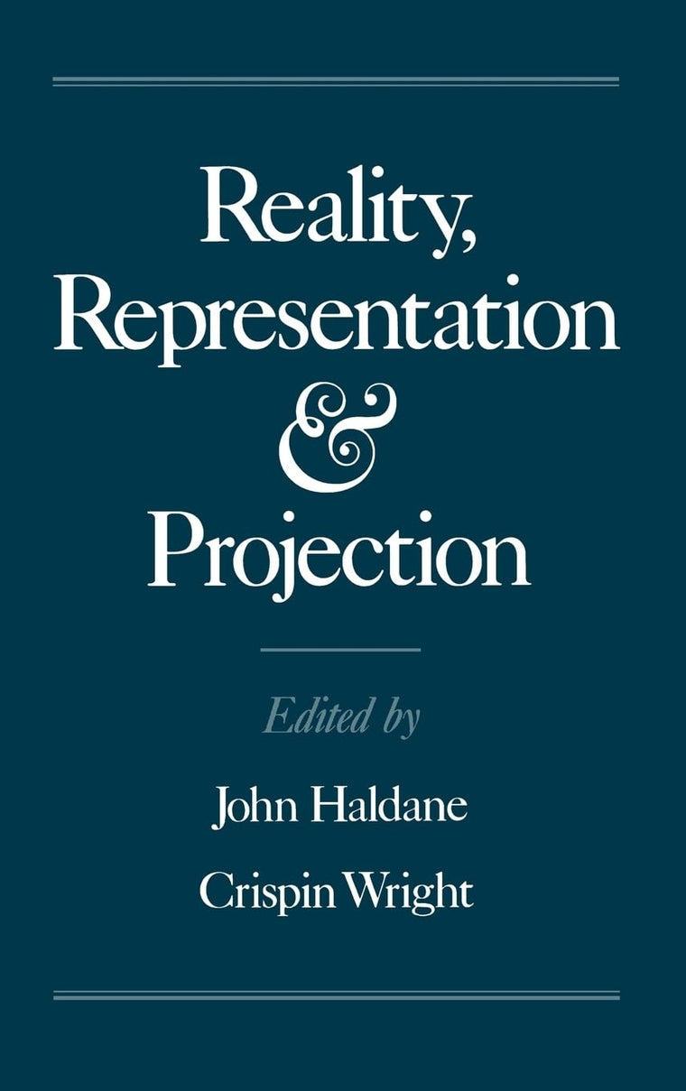 Reality, Representation, and Projection (Mind Association Occasional Series)