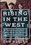 Rising In The West: The True Story Of An "Okie" Family from the Great Depression Through the Reagan Years