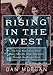 Rising In The West: The True Story Of An "Okie" Family from the Great Depression Through the Reagan Years