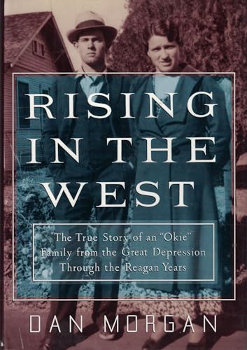 Rising In The West: The True Story Of An "Okie" Family from the Great Depression Through the Reagan Years