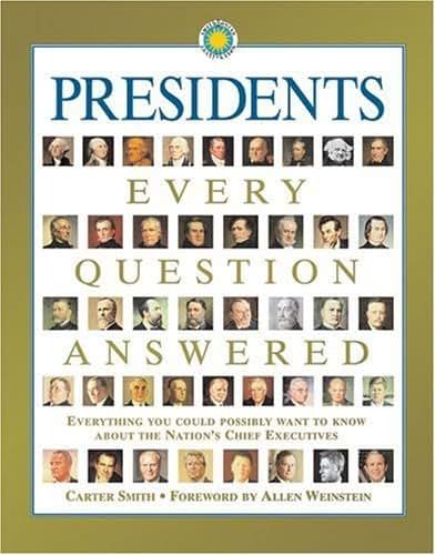 Presidents Every Question Answered: Everything You Could Possibly Want to Know About the Nation's Chief Executives