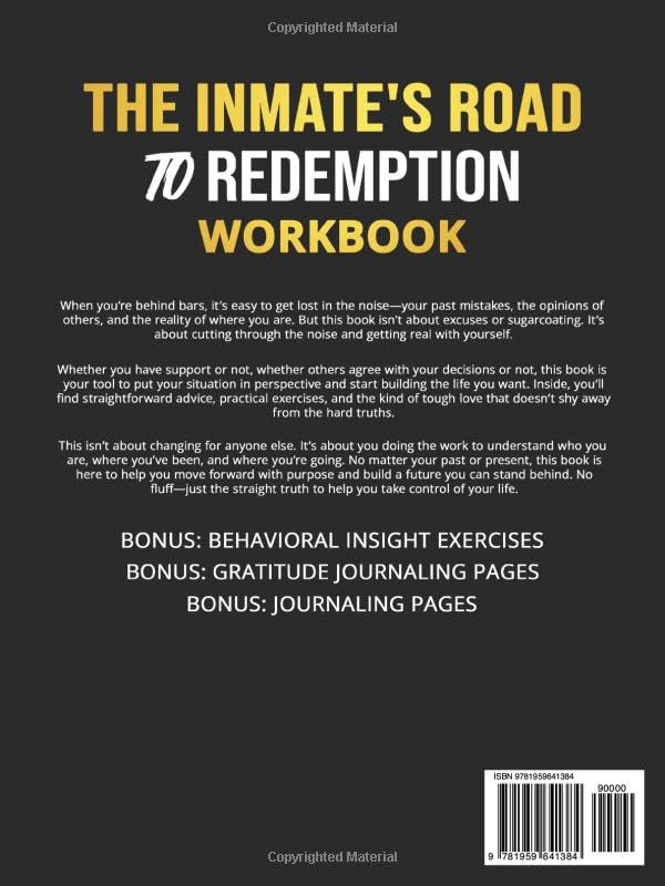 The Inmate's Road to Redemption Workbook: End Self-Defeating Behaviors, Move Beyond Your Past, and Build a Purpose-Driven Life Inside and Outside of Prison