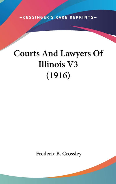 Courts And Lawyers Of Illinois V3 (1916)
