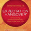 Expectation Hangover: Overcoming Disappointment in Work, Love, and Life