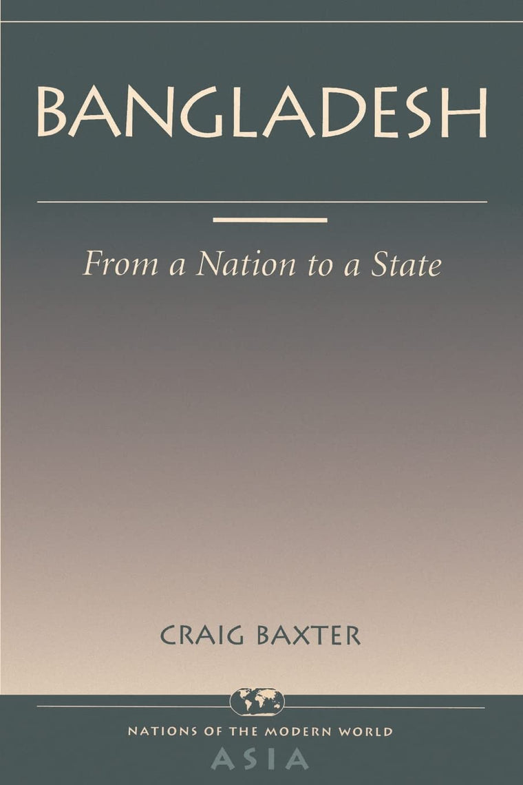 Bangladesh: From A Nation To A State (Nations of the Modern World: Asia)