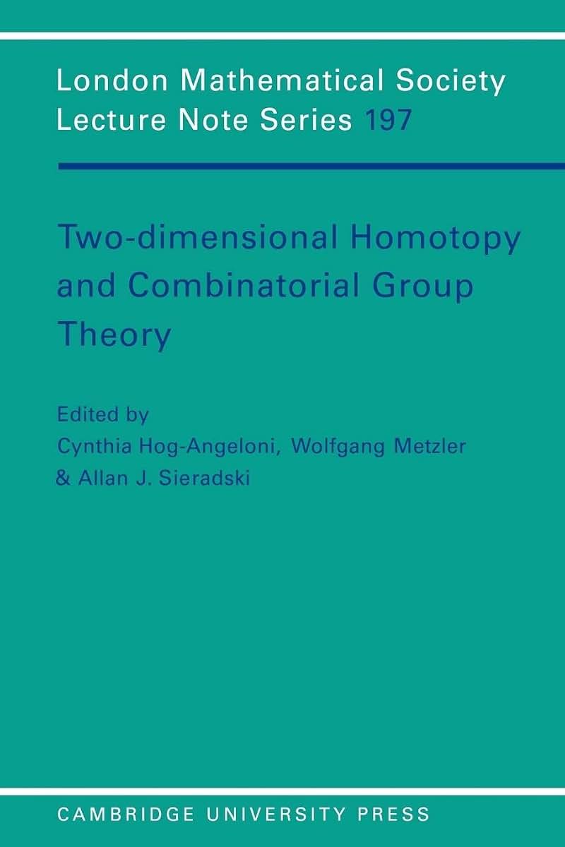 Two-Dimensional Homotopy and Combinatorial Group Theory (London Mathematical Society Lecture Note Series, Series Number 197)