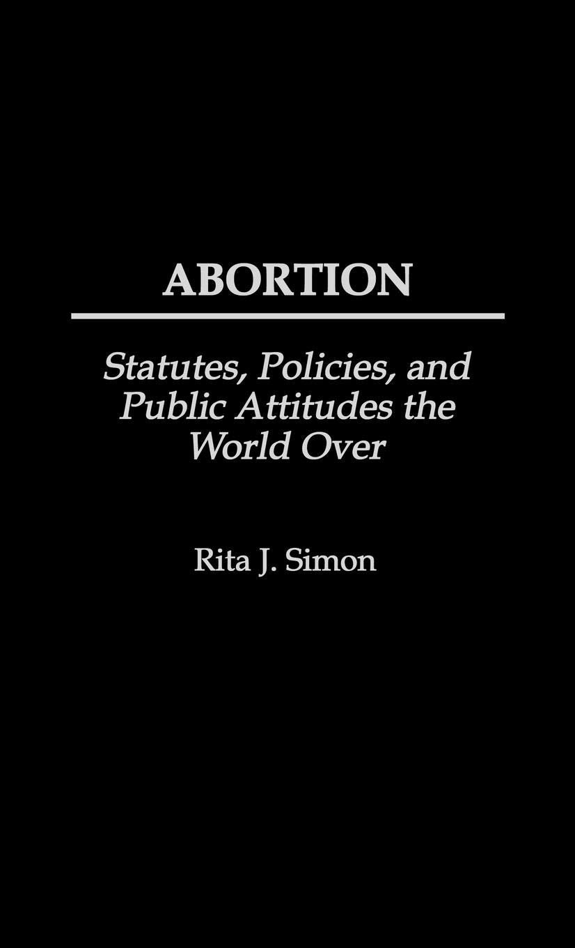 Abortion: Statutes, Policies, and Public Attitudes the World Over (History; 62)