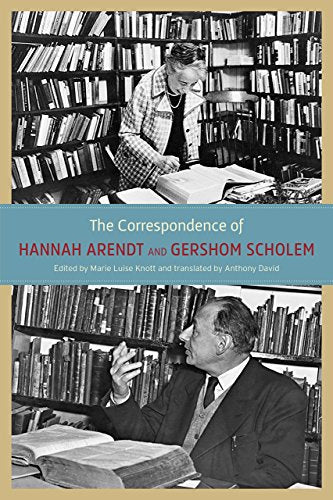 The Correspondence of Hannah Arendt and Gershom Scholem