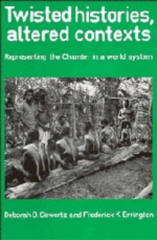 Twisted Histories, Altered Contexts: Representing the Chambri in the World System
