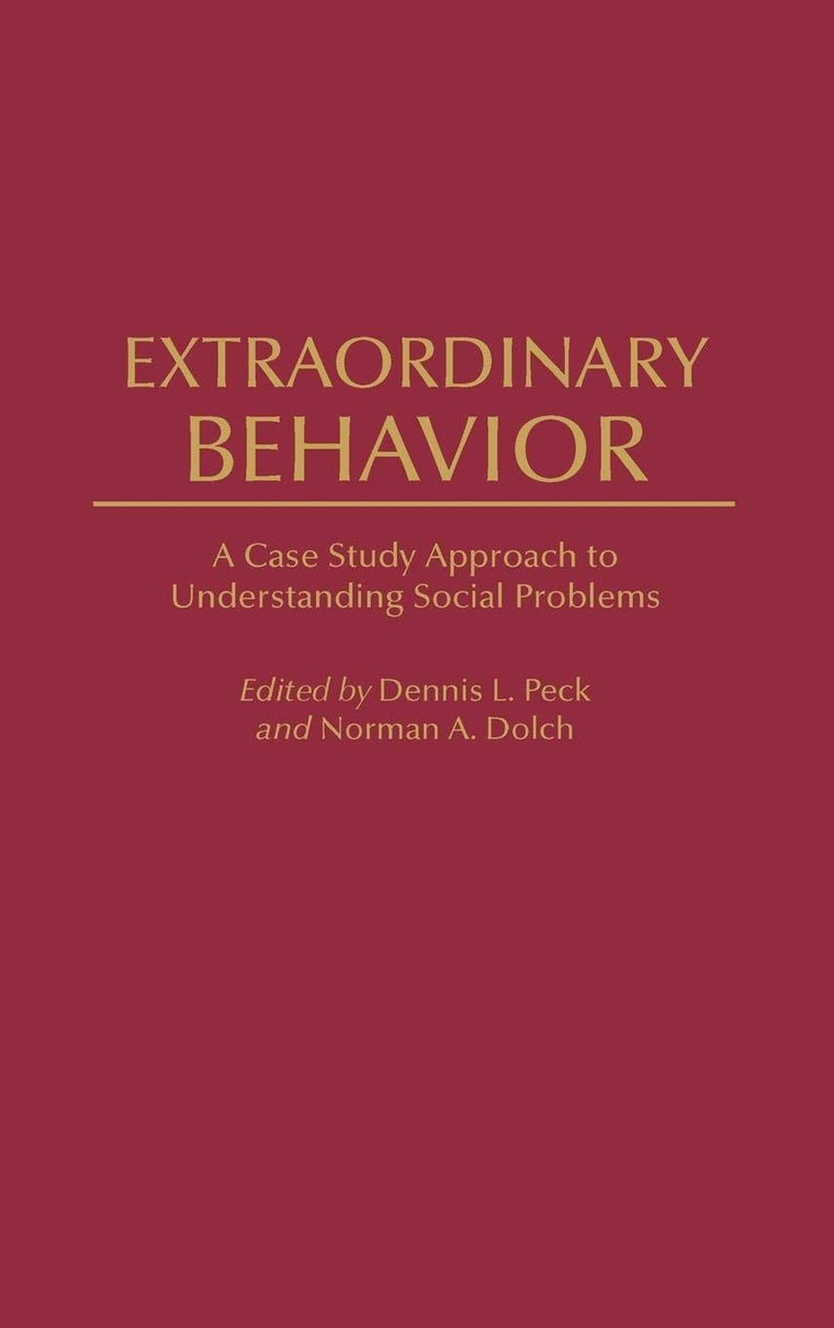 Extraordinary Behavior: A Case Study Approach to Understanding Social Problems