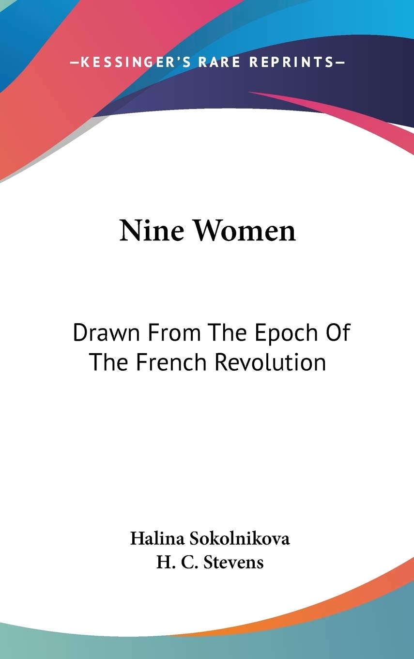 Nine Women: Drawn From The Epoch Of The French Revolution