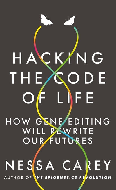 Hacking the Code of Life: How gene editing will rewrite our futures (Hot Science)