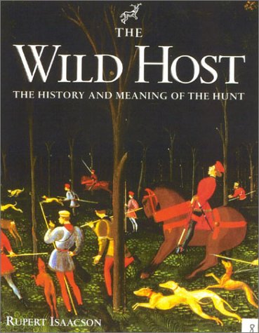 The Wild Host: The History and Meaning of the Hunt (The Derrydale Press Foxhunters' Library)