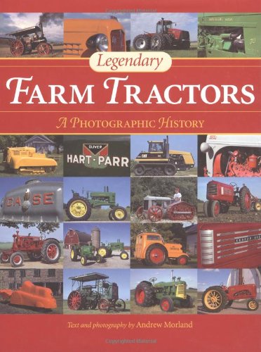 Legendary Farm Tractors: A Photographic History