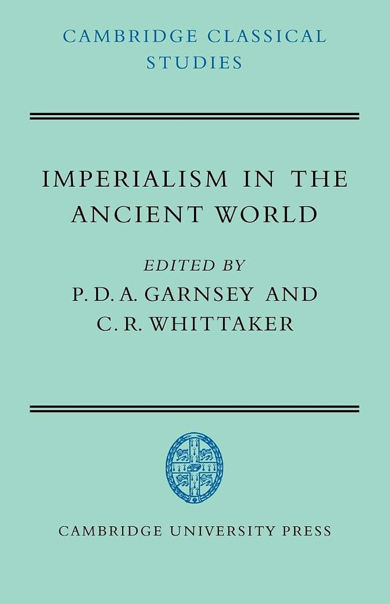 Imperialism in the Ancient World: The Cambridge University Research Seminar in Ancient History (Cambridge Classical Studies)