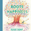 Roots of Happiness: 100 Words for Joy and Hope from Britain’s Most-Loved Word Expert