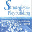 Strategies for Playbuilding: Helping Groups Translate Issues into Theatre