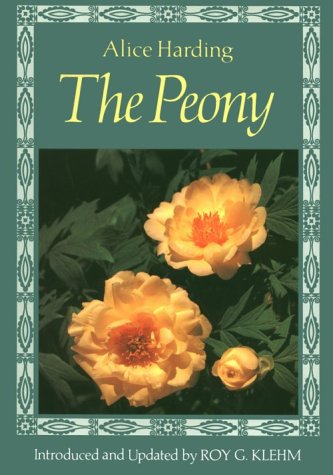 The Peony: Alice Harding's Peonies in the Little Garden & the Book of the Peony, Updated Edition