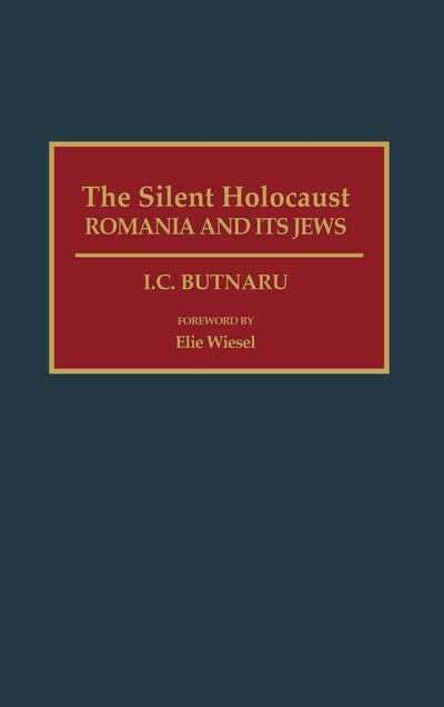 The Silent Holocaust: Romania and Its Jews (Contributions to the Study of World History)