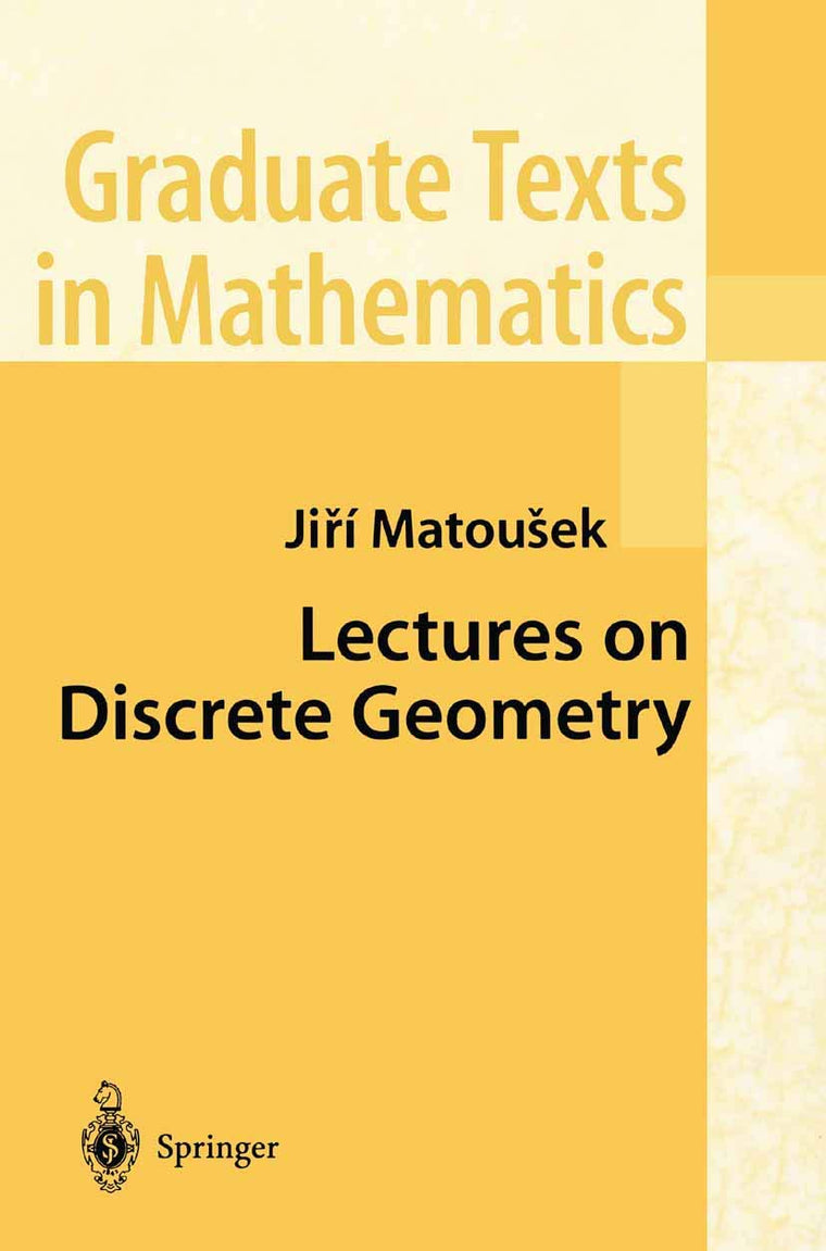 Lectures on Discrete Geometry (Graduate Texts in Mathematics, 212)