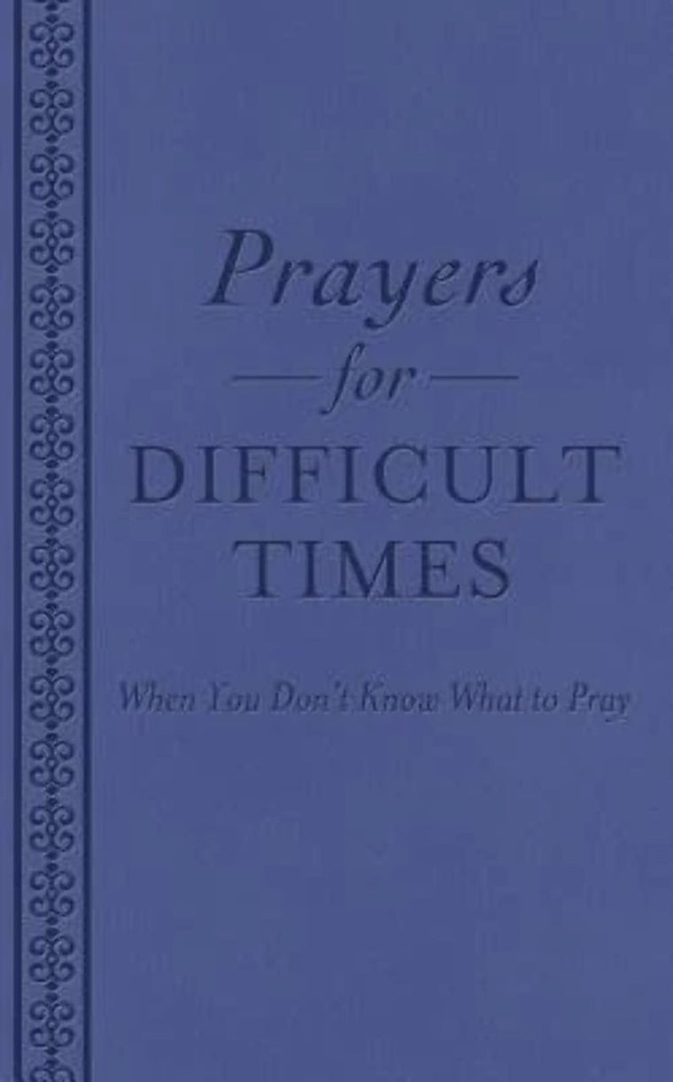 Prayers for Difficult Times: When You Don't Know What to Pray