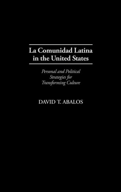 La Comunidad Latina in the United States: Personal and Political Strategies for Transforming Culture