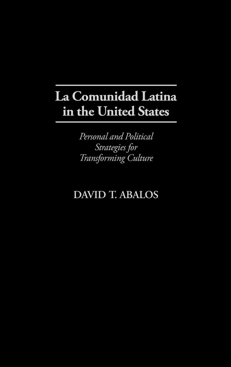 La Comunidad Latina in the United States: Personal and Political Strategies for Transforming Culture