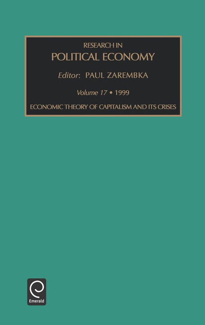 Economic Theory of Capitalism and Its Crises (Research in Political Economy, 17)