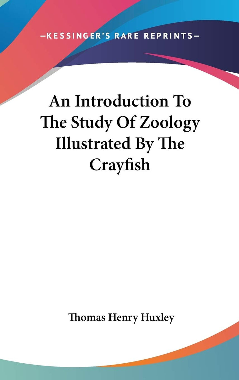 An Introduction To The Study Of Zoology Illustrated By The Crayfish