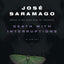 Death with Interruptions by José Saramago