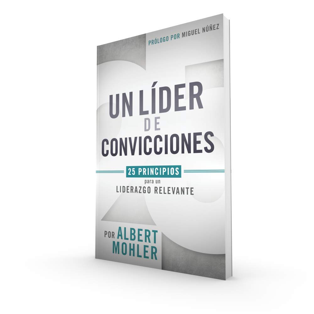 Un líder de convicciones: 25 principios para un liderazgo relevante (Spanish Edition)