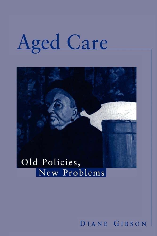 Aged Care: Old Policies, New Problems
