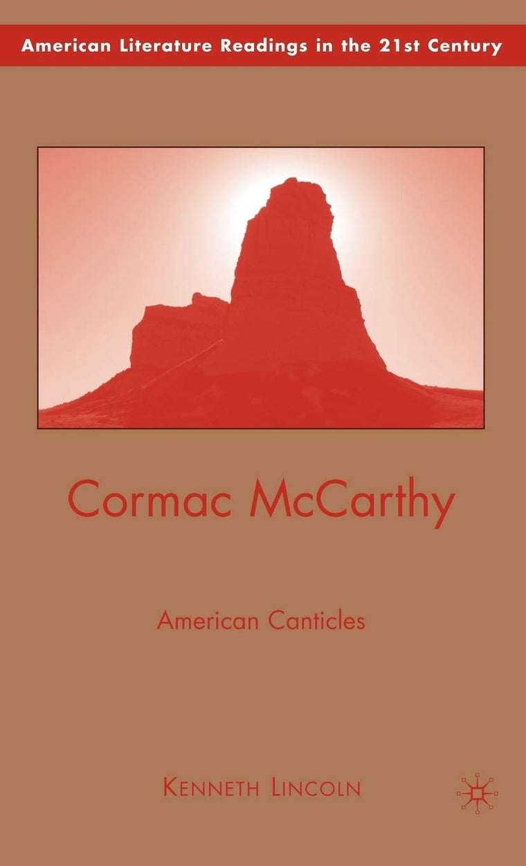 Cormac McCarthy: American Canticles (American Literature Readings in the 21st Century)