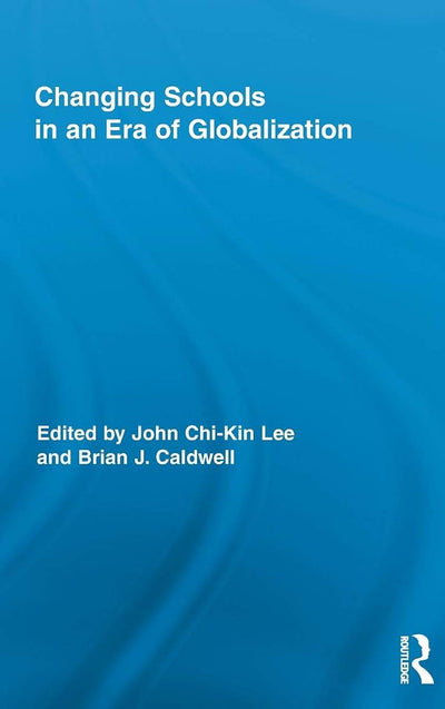 Changing Schools in an Era of Globalization (Routledge Research in Education)